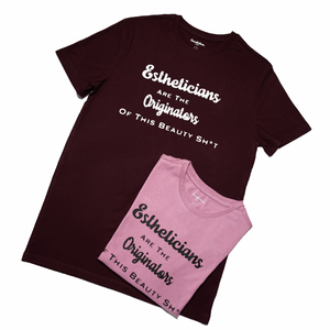 Estheticians Are The Originators Tee