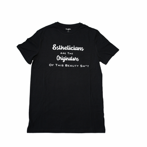 Estheticians Are The Originators Tee